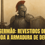 Sermão: Revestidos de Toda a Armadura de Deus