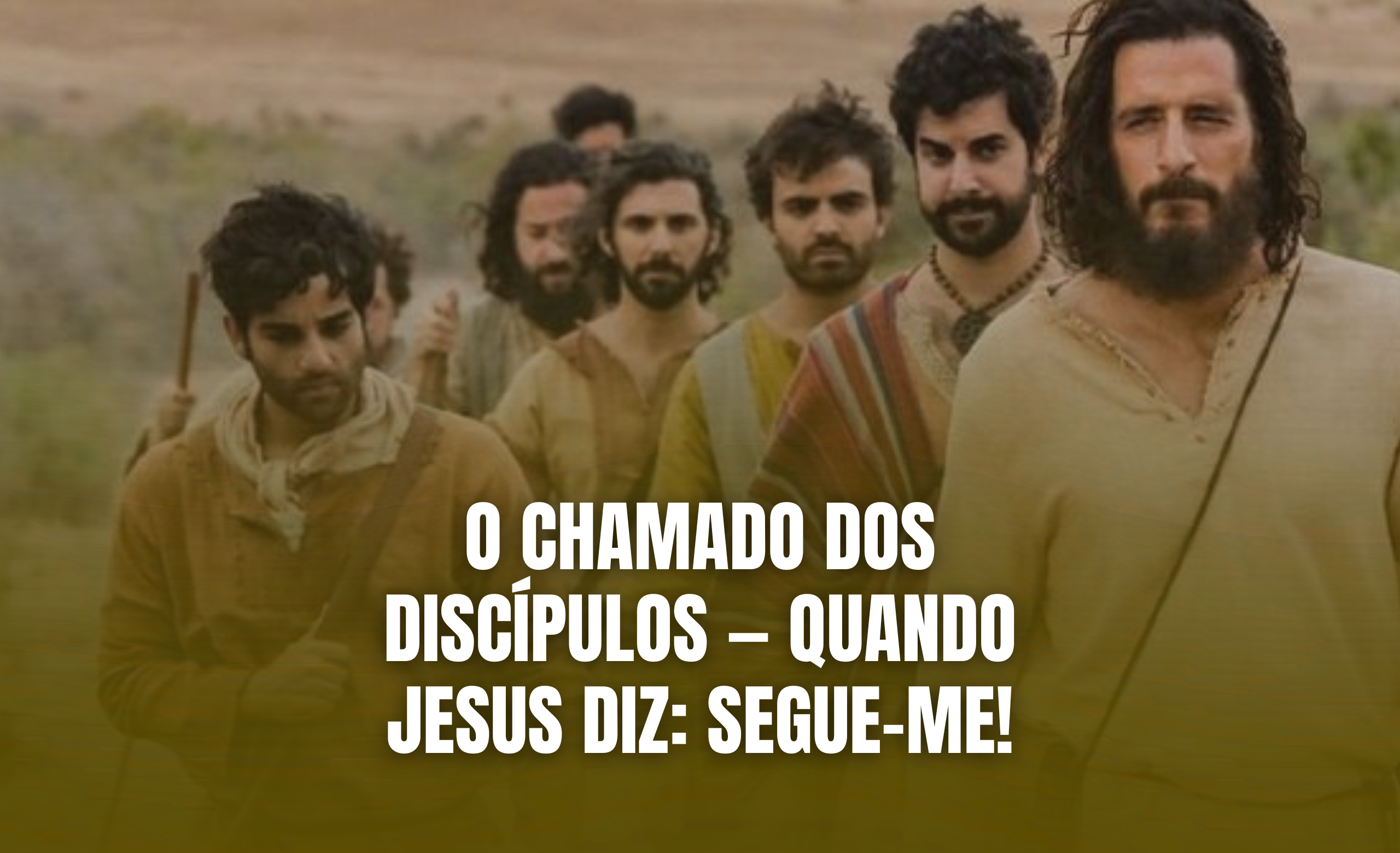 O Chamado dos Discípulos — Quando Jesus Diz: Segue-Me!