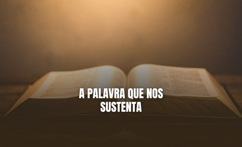 A Palavra que Nos Sustenta