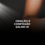 Oração e Confissão Salmo 51