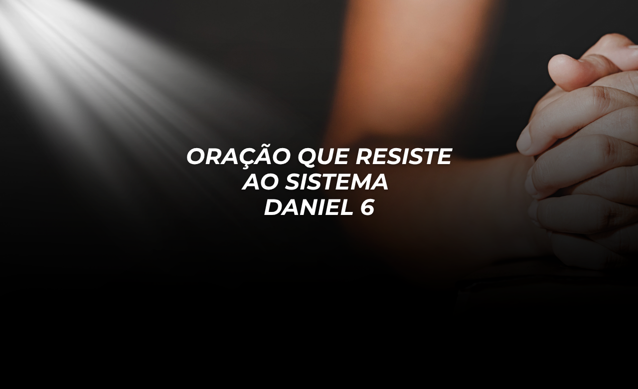 📖 Série: Enraizados na Oração Estudo 6 • Vida de Oração Oração que resiste ao sistema — Daniel 6 Texto Base: Daniel 6:10 “Daniel, pois, quando soube que o edito estava assinado, entrou em sua casa (ora, havia no seu quarto janelas abertas do lado de Jerusalém), e três vezes por dia se punha de joelhos, e orava, e dava graças diante do seu Deus, como também antes costumava fazer.” — Daniel 6:10