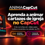 Banner Anima CapCut: aprenda a animar cartazes de igreja, com imagem de edição em computador e celular, acesso vitalício e sete dias de garantia anunciados pelo fornecedor